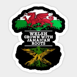 Welsh Grown With Jamaican Roots - Gift for Jamaican With Roots From Jamaica Sticker